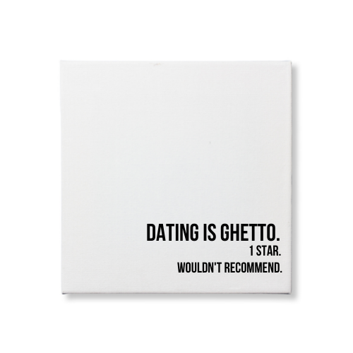 DATING IS GHETTO