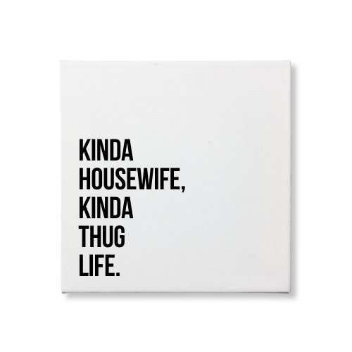 HOUSEWIFE + THUG LIFE